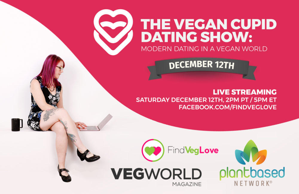 The Vegan Cupid Show: Modern Dating in a Vegan World