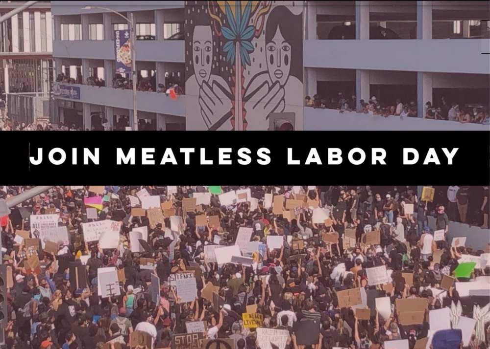 #MeatlessLaborDay Calls for Americans to Alleviate Meatpacking Work on Labor Day by Avoiding Meat Products